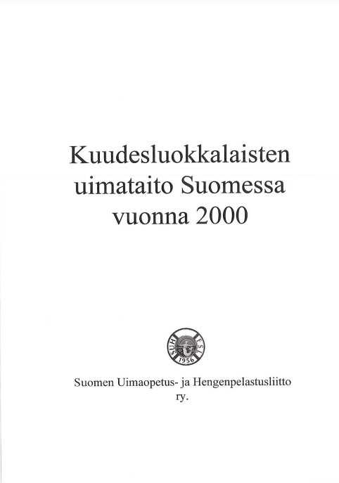 Kuudesluokkalaisten uimataito Suomessa vuonna 2000 -tutkimusraportti. Suomen Uimaopetus- ja Hengenepelastusliitto ry.
